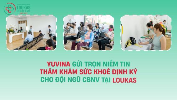10 điểm hài lòng – YUVINA cân nhắc sẽ chọn Loukas cho kỳ khám sức khoẻ doanh nghiệp năm sau