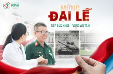 ƯU ĐÃI TƯNG BỪNG – MỪNG ĐẠI LỄ: LOUKAS TIẾP SỨC KHỎE ĐỂ BẠN THÊM AN TÂM